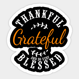 Thankful Grateful And So Very Blessed Sticker